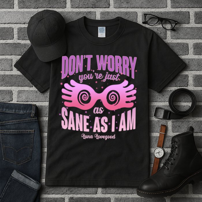 Don't Worry You're Just As Sane As I Am Luna Lovegood Tall T-Shirt