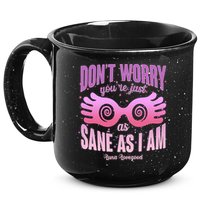 Don't Worry You're Just As Sane As I Am Luna Lovegood 15oz Campfire Ceramic Mug