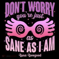 Don't Worry You're Just As Sane As I Am Luna Lovegood Flatbill Hat