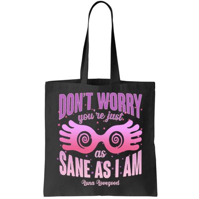 Don't Worry You're Just As Sane As I Am Luna Lovegood Bag