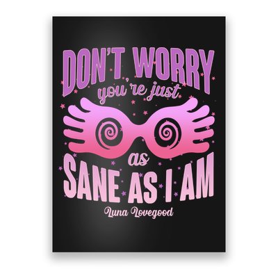 Don't Worry You're Just As Sane As I Am Luna Lovegood Poster