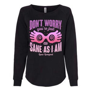 Don't Worry You're Just As Sane As I Am Luna Lovegood Womens California Wash Sweatshirt