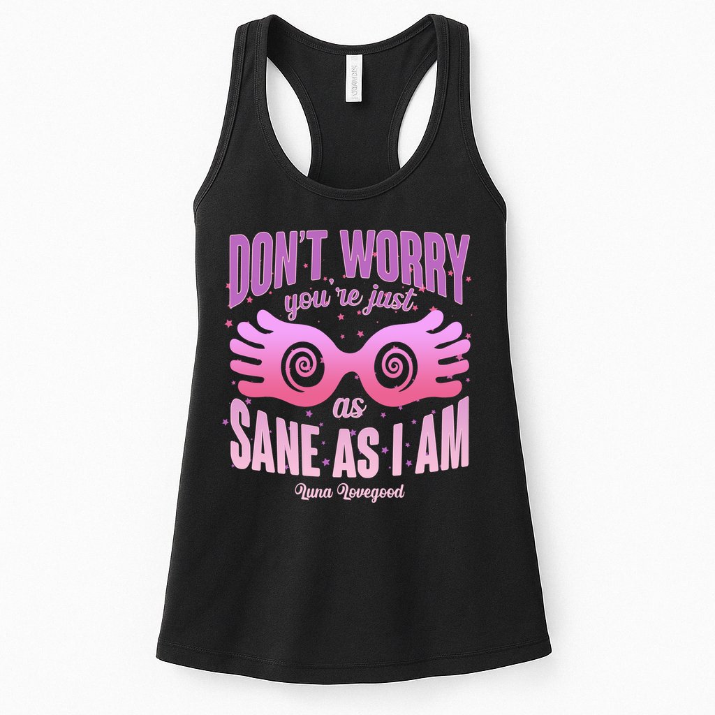 Don't Worry You're Just As Sane As I Am Luna Lovegood Womens Tank Top