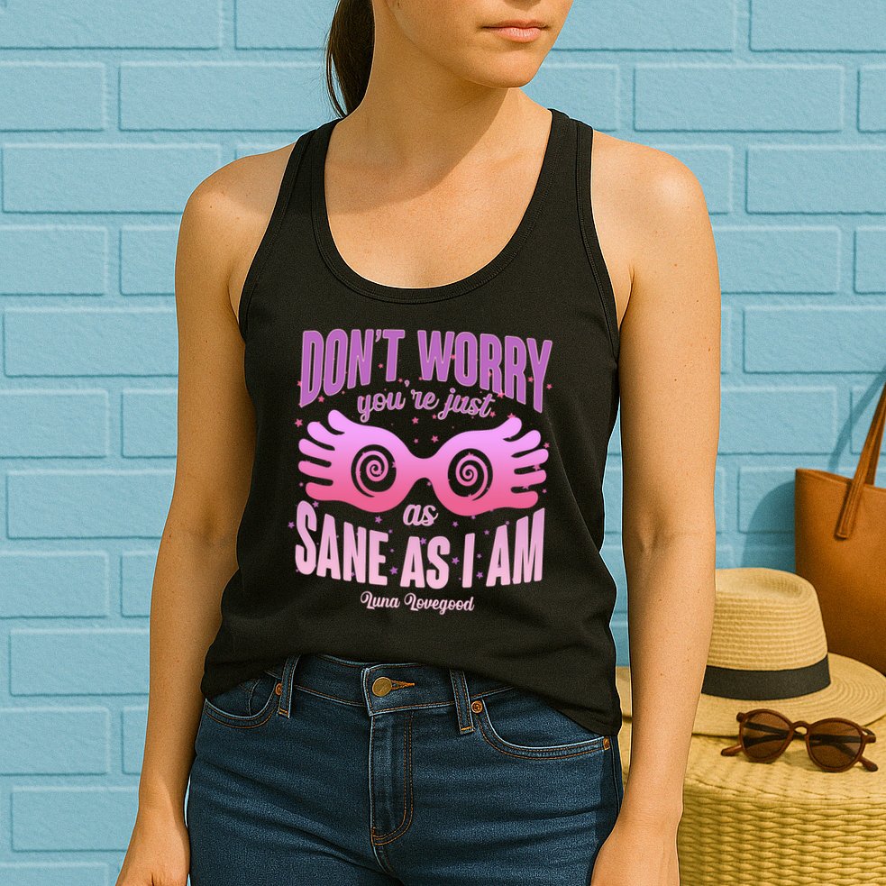 Don't Worry You're Just As Sane As I Am Luna Lovegood Womens Tank Top
