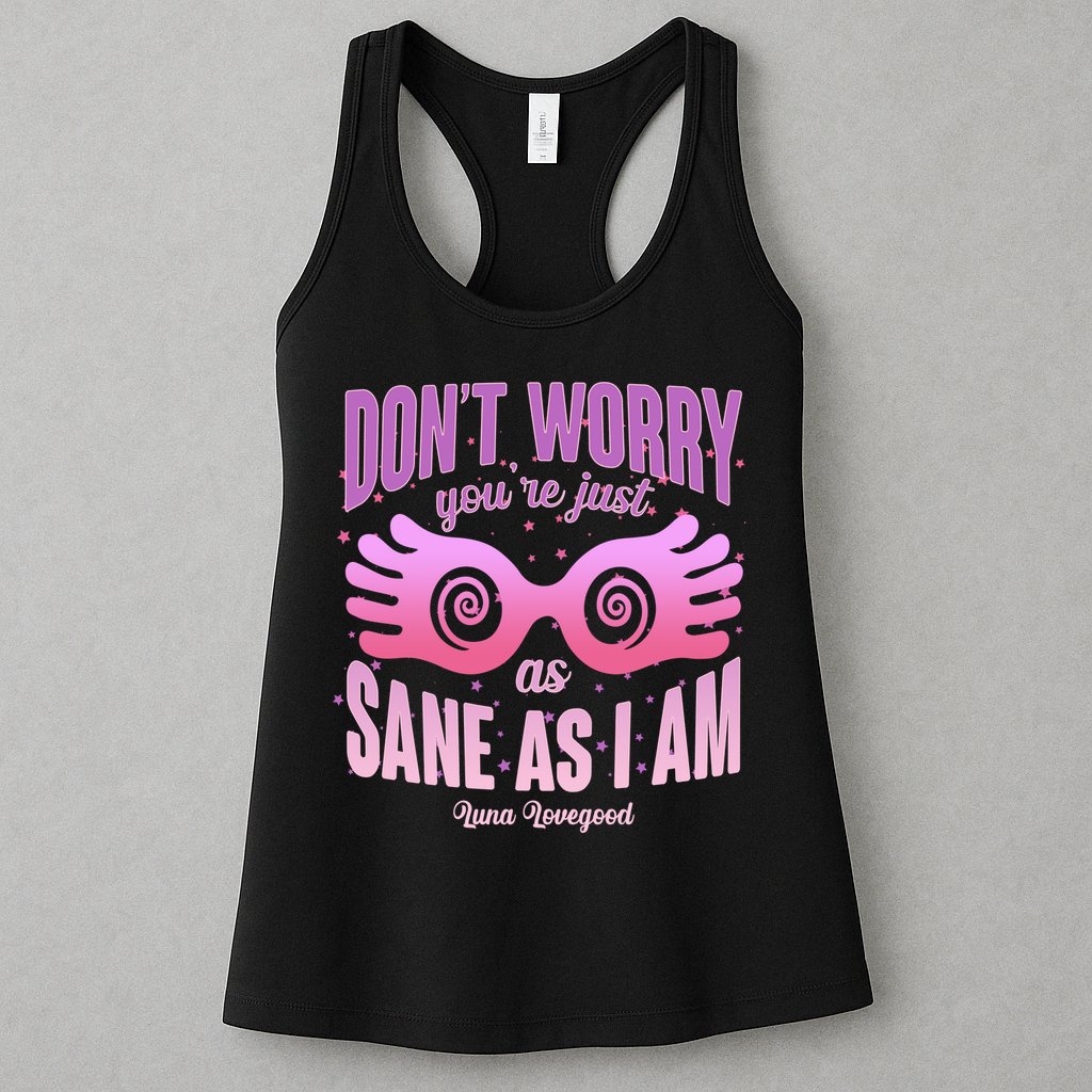 Don't Worry You're Just As Sane As I Am Luna Lovegood Womens Tank Top