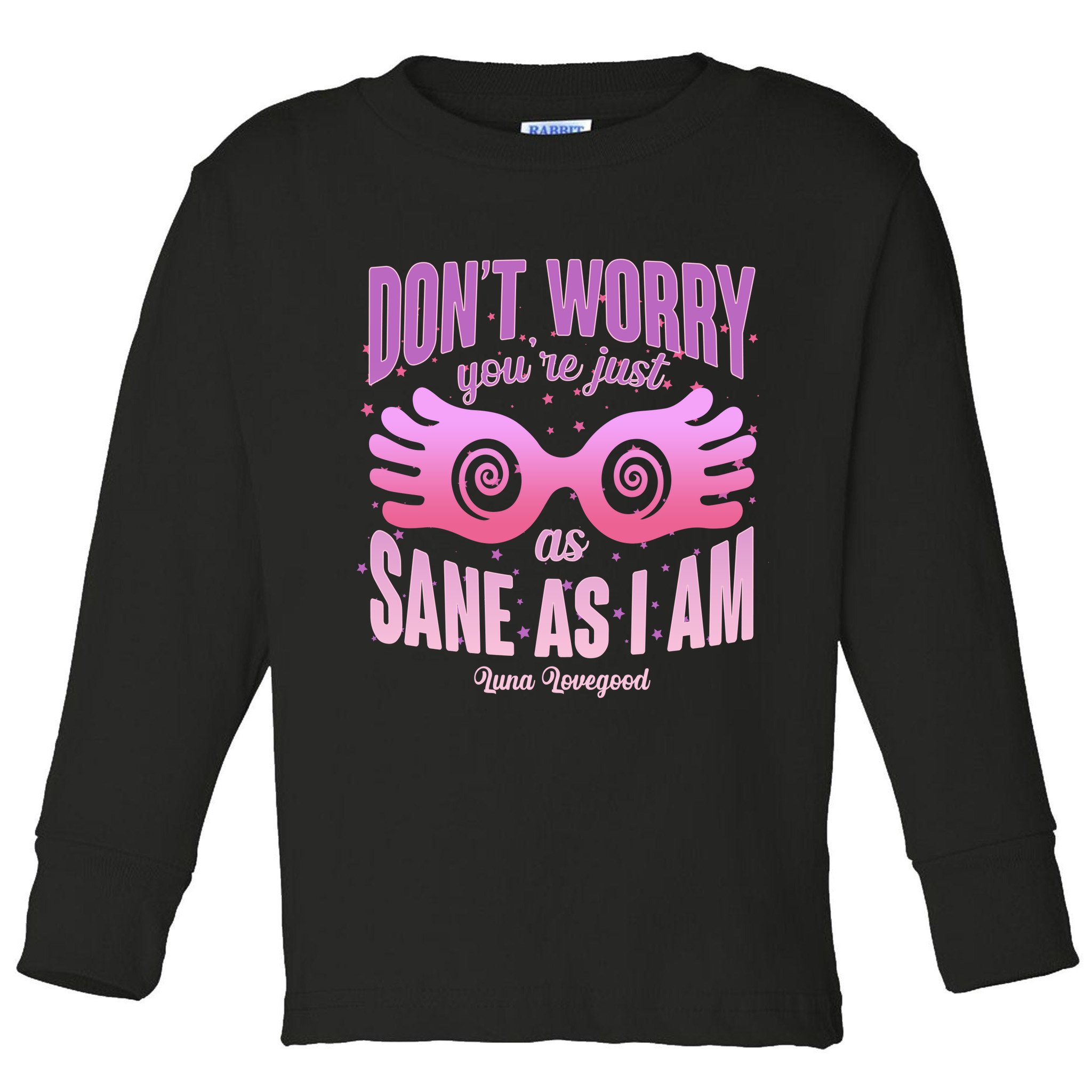 Don't Worry You're Just As Sane As I Am Luna Lovegood Toddler Long Sleeve Shirt
