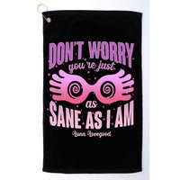 Don't Worry You're Just As Sane As I Am Luna Lovegood Golf Towel