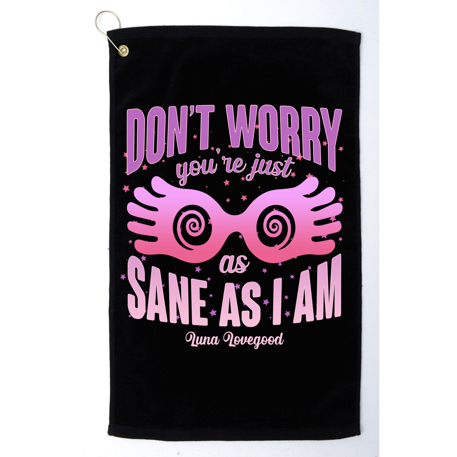 Don't Worry You're Just As Sane As I Am Luna Lovegood Golf Towel