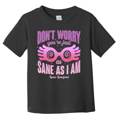 Don't Worry You're Just As Sane As I Am Luna Lovegood Toddler T-Shirt