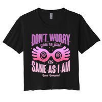 Don't Worry You're Just As Sane As I Am Luna Lovegood Women's Crop Top Tee