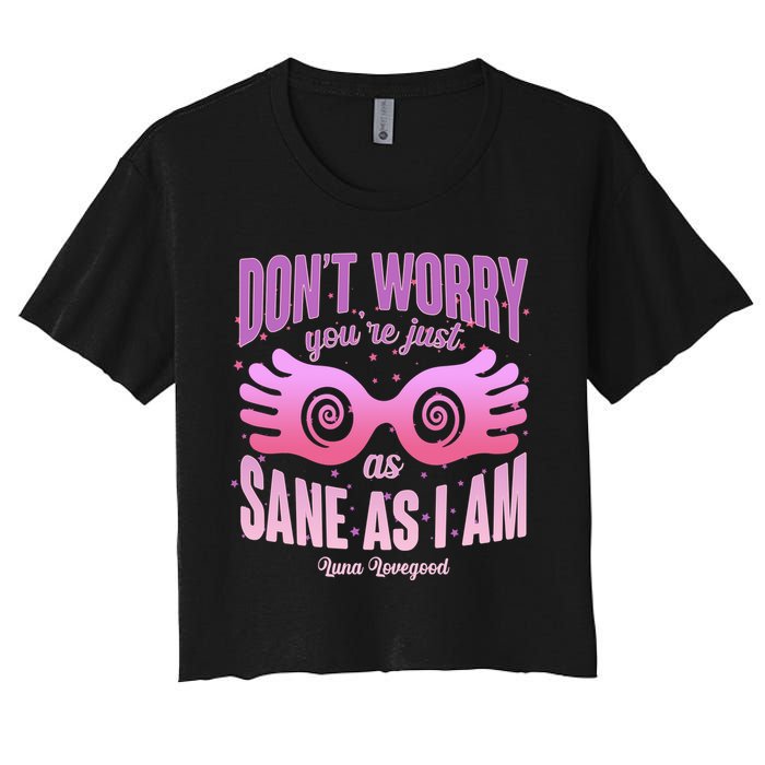Don't Worry You're Just As Sane As I Am Luna Lovegood Women's Crop Top Tee
