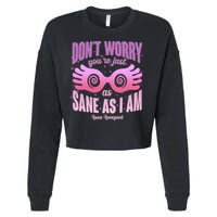Don't Worry You're Just As Sane As I Am Luna Lovegood Cropped Pullover Crew