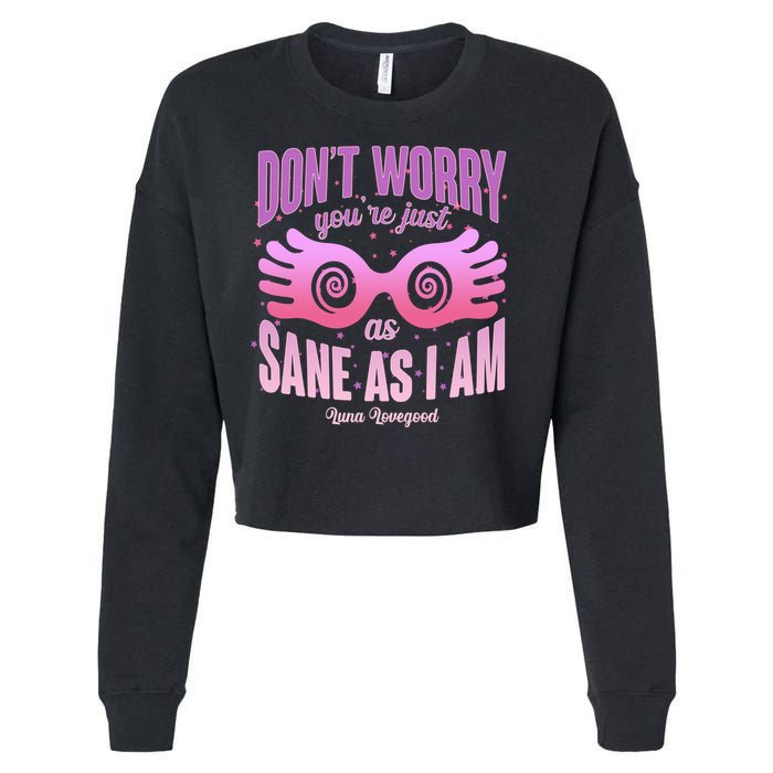 Don't Worry You're Just As Sane As I Am Luna Lovegood Cropped Pullover Crew