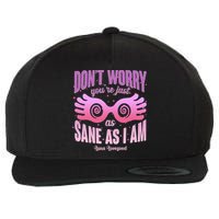 Don't Worry You're Just As Sane As I Am Luna Lovegood Wool Snapback Cap