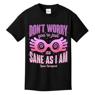 Don't Worry You're Just As Sane As I Am Luna Lovegood Kids T-Shirt