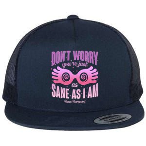 Don't Worry You're Just As Sane As I Am Luna Lovegood Flat Bill Trucker Hat