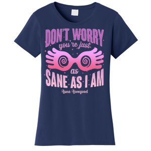 Don't Worry You're Just As Sane As I Am Luna Lovegood Women's T-Shirt