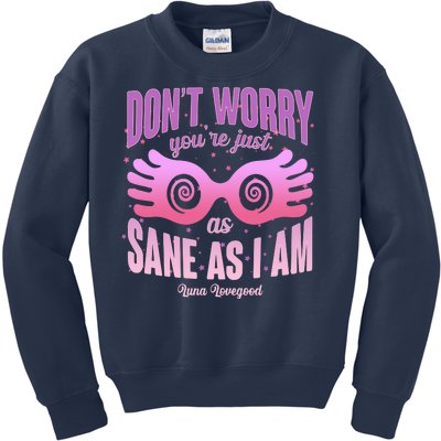 Don't Worry You're Just As Sane As I Am Luna Lovegood Kids Sweatshirt