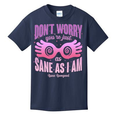 Don't Worry You're Just As Sane As I Am Luna Lovegood Kids T-Shirt