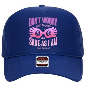 Don't Worry You're Just As Sane As I Am Luna Lovegood High Crown Mesh Back Trucker Hat