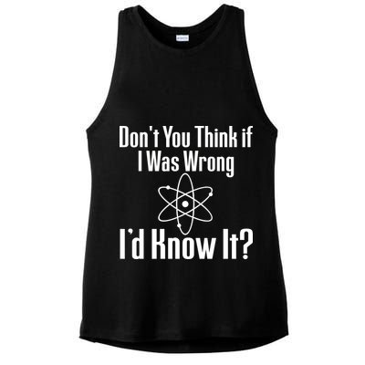Don't You Think That If I Was Wrong I'd Know It? Ladies PosiCharge Tri-Blend Wicking Tank