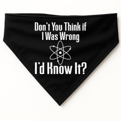 Don't You Think That If I Was Wrong I'd Know It? USA-Made Doggie Bandana