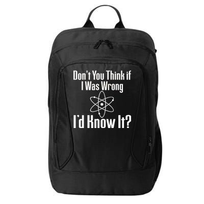 Don't You Think That If I Was Wrong I'd Know It? City Backpack