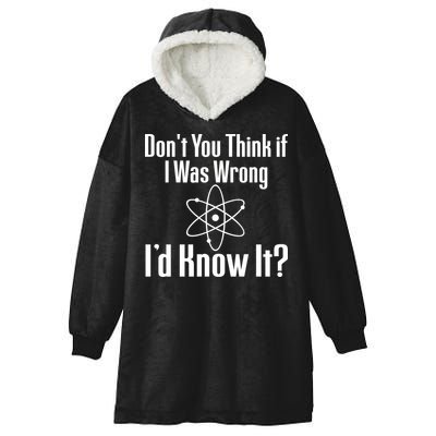 Don't You Think That If I Was Wrong I'd Know It? Hooded Wearable Blanket