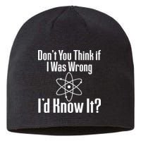 Don't You Think That If I Was Wrong I'd Know It? Sustainable Beanie