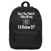 Don't You Think That If I Was Wrong I'd Know It? 16 in Basic Backpack
