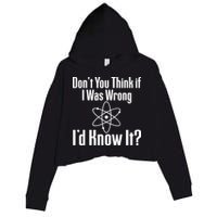 Don't You Think That If I Was Wrong I'd Know It? Crop Fleece Hoodie