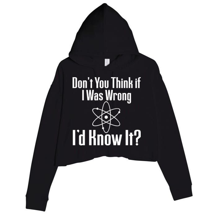 Don't You Think That If I Was Wrong I'd Know It? Crop Fleece Hoodie