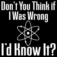 Don't You Think That If I Was Wrong I'd Know It? Mousepad
