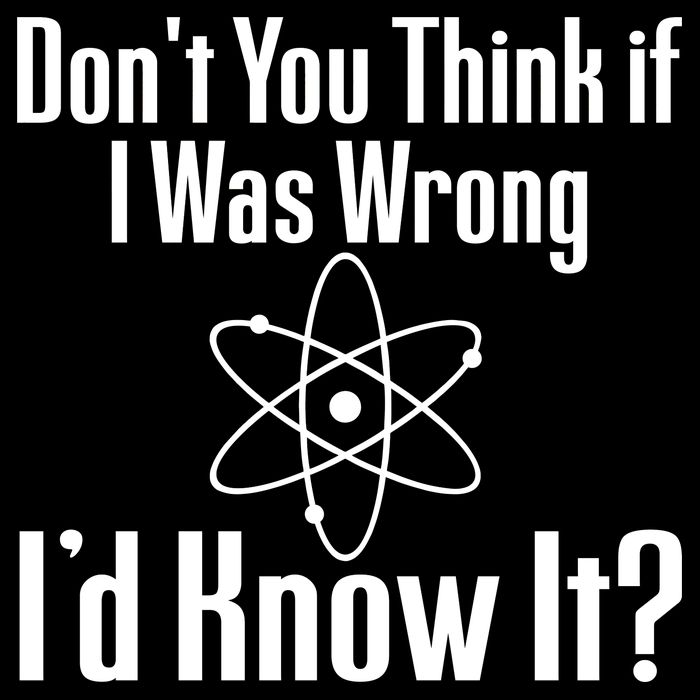 Don't You Think That If I Was Wrong I'd Know It? Mousepad