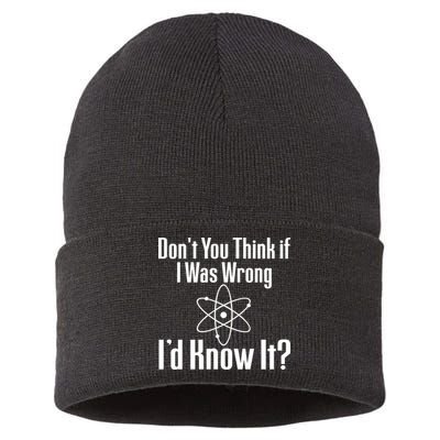 Don't You Think That If I Was Wrong I'd Know It? Sustainable Knit Beanie