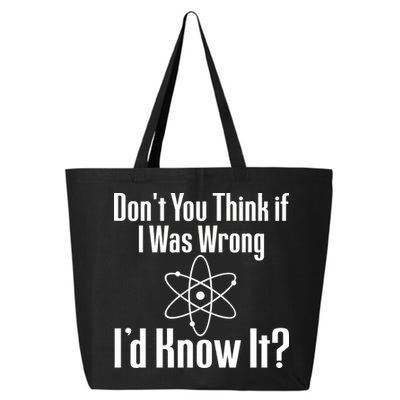 Don't You Think That If I Was Wrong I'd Know It? 25L Jumbo Tote