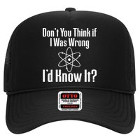 Don't You Think That If I Was Wrong I'd Know It? Trucker Hat