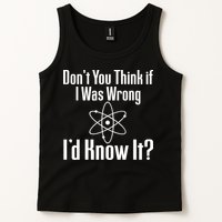 Don't You Think That If I Was Wrong I'd Know It? Tank Top