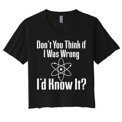 Don't You Think That If I Was Wrong I'd Know It? Crop Top