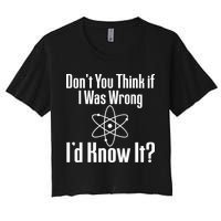 Don't You Think That If I Was Wrong I'd Know It? Crop Top