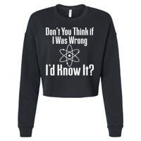 Don't You Think That If I Was Wrong I'd Know It? Cropped Pullover Crew