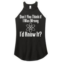 Don't You Think That If I Was Wrong I'd Know It? Women's Perfect Tri Rocker Tank