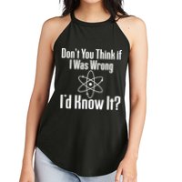 Don't You Think That If I Was Wrong I'd Know It? Women's Perfect Tri Rocker Tank