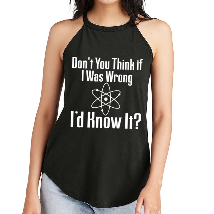 Don't You Think That If I Was Wrong I'd Know It? Women's Perfect Tri Rocker Tank