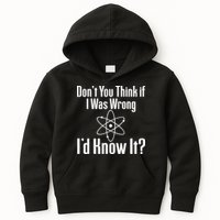 Don't You Think That If I Was Wrong I'd Know It? Kids Hoodie