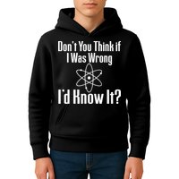 Don't You Think That If I Was Wrong I'd Know It? Kids Hoodie