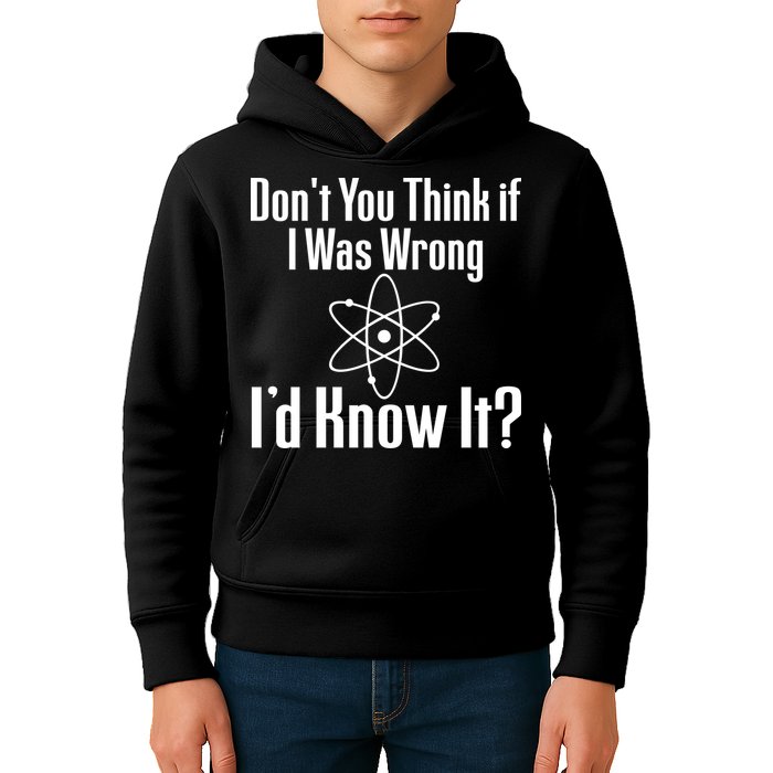 Don't You Think That If I Was Wrong I'd Know It? Kids Hoodie