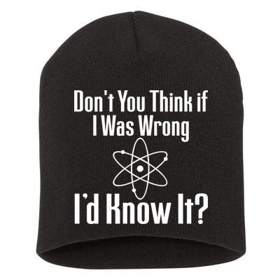 Don't You Think That If I Was Wrong I'd Know It? Short Acrylic Beanie