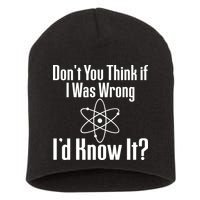 Don't You Think That If I Was Wrong I'd Know It? Short Acrylic Beanie