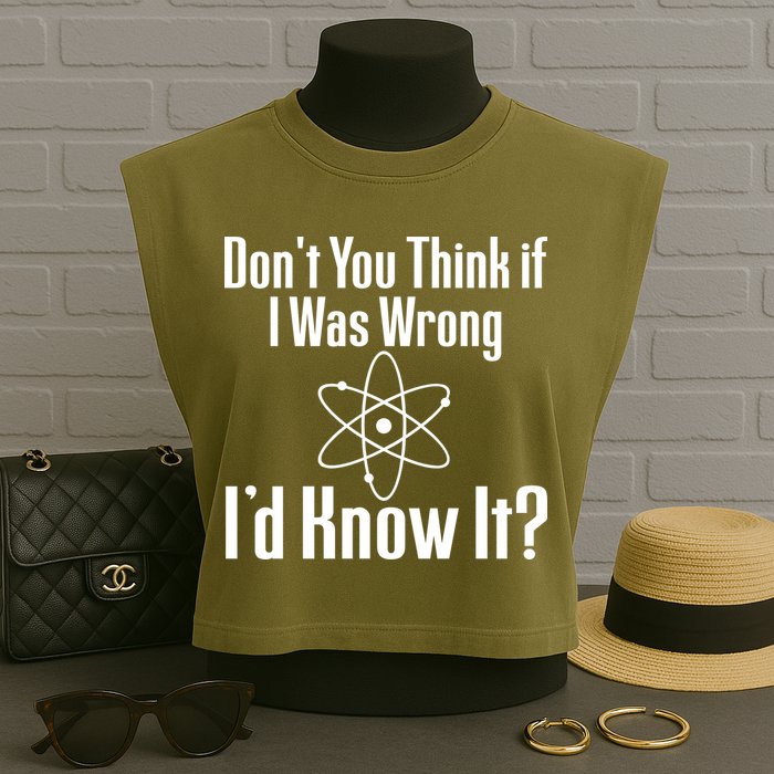 Don't You Think That If I Was Wrong I'd Know It? Garment-Dyed Women's Muscle Tee